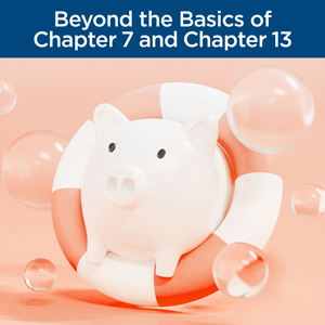 Beyond the Basics of Chapter 7 and Chapter 13 2026 