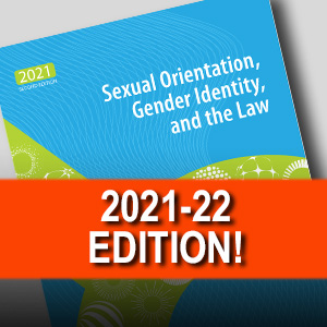 Sexual Orientation, Gender Identity, & the Law. 2021-22 EDITION!
