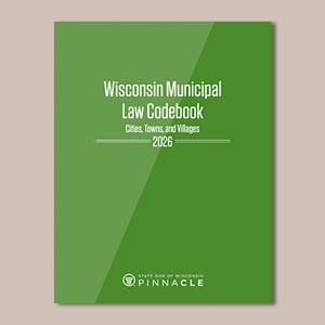 Wisconsin Municipal Law Codebook: Cities, Towns, and Villages 2026