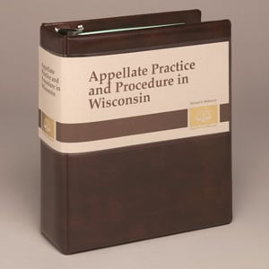 Appellate Practice and Procedure in Wisconsin (forms included)