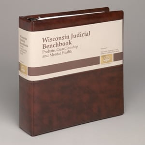 Wisconsin Judicial Benchbook Vol. V: Probate, Guardianship, and Mental Health