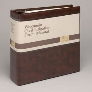 Wisconsin Civil Litigation Forms Manual (forms included)