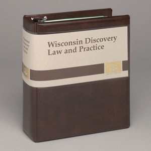 Wisconsin Discovery Law and Practice