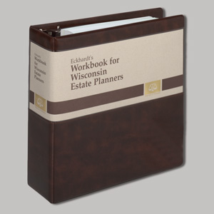 Eckhardt's Workbook for Wisconsin Estate Planners (forms included)