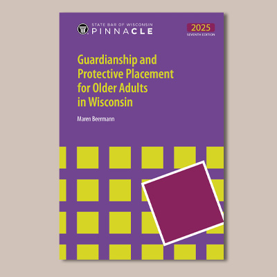 Guardianship and Protective Placement for Older Adults in Wisconsin (forms included)