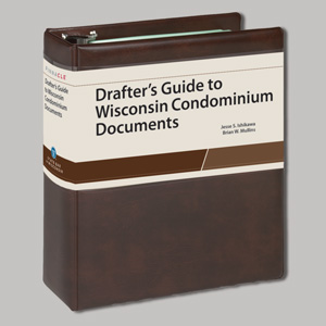 Drafter's Guide to Wisconsin Condominium Documents (forms included)