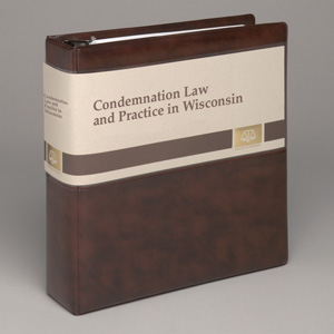 Condemnation Law and Practice in Wisconsin