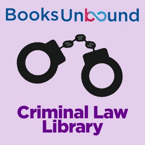 Books Unbound Library Collection: Criminal Law
