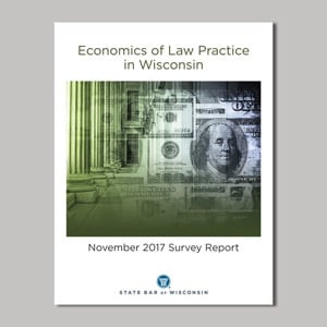 Economics of Law Practice in Wisconsin: 2017 Survey Report