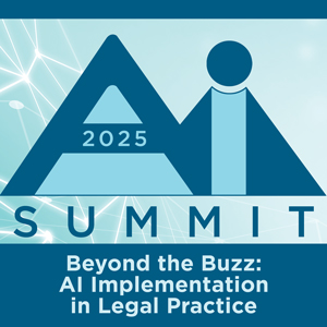 2025 AI Summit - Beyond the Buzz: AI Implementation in Legal Practice