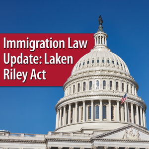 Immigration Law Update: Laken Riley Act 2025