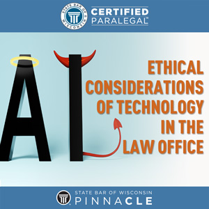 Ethical Considerations of Technology in the Law Office 2024